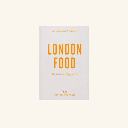 An Opinionated Guide to London Food