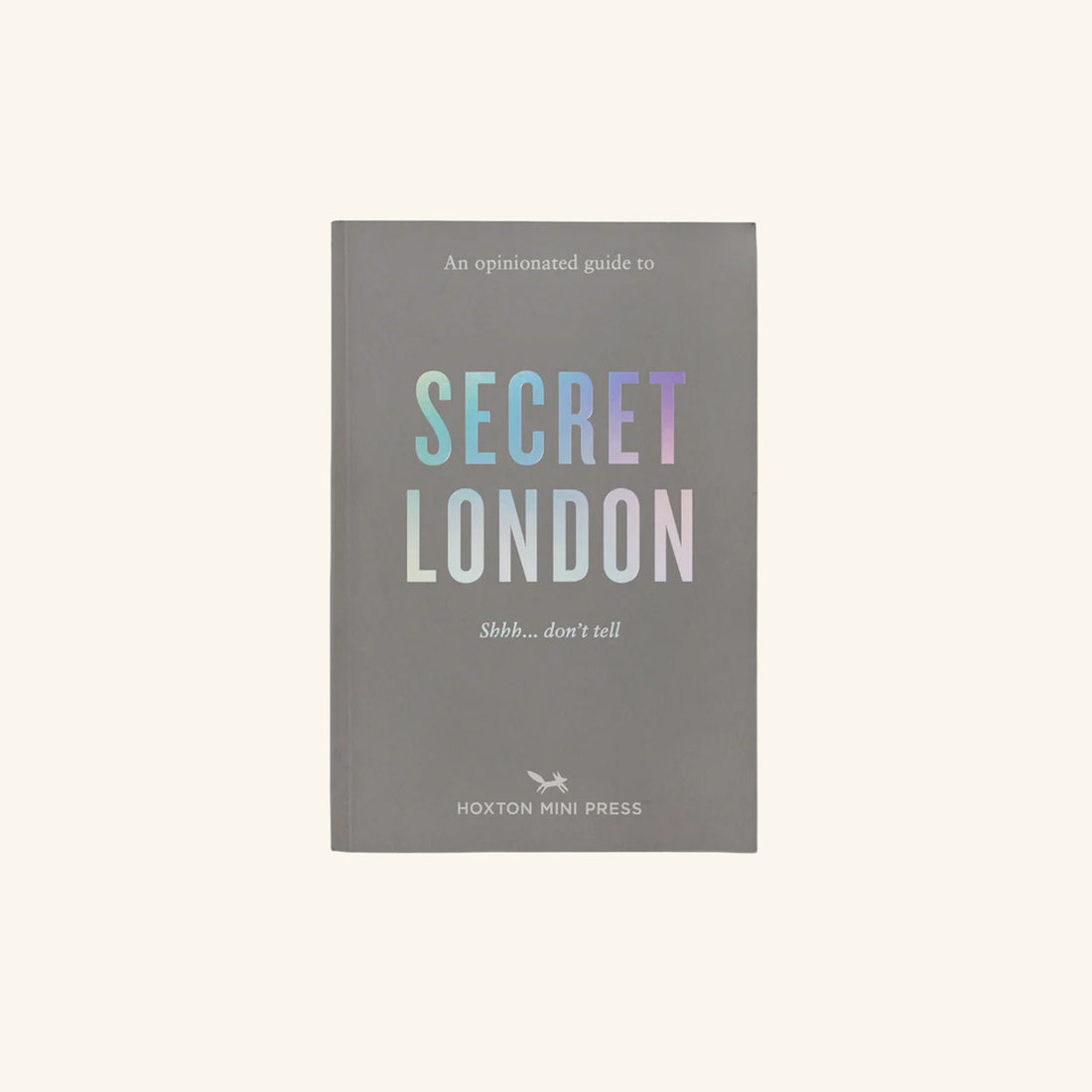 An Opinionated Guide to Secret London