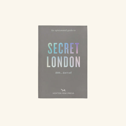 An Opinionated Guide to Secret London