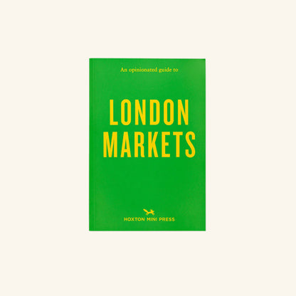 An Opinionated Guide to London Markets